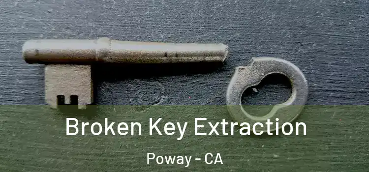  Broken Key Extraction Poway - CA