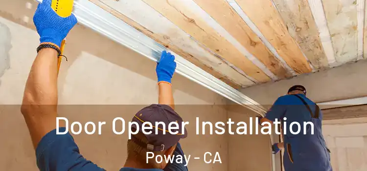  Door Opener Installation Poway - CA