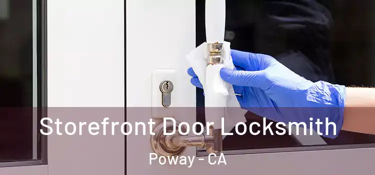  Storefront Door Locksmith Poway - CA